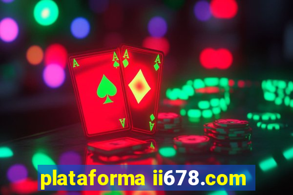 plataforma ii678.com